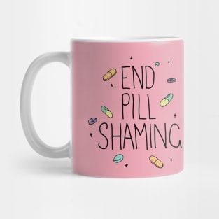 End Pill Shaming Mug